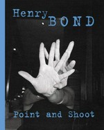 Henry Bond : point and shoot