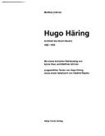 Hugo Häring: Architekt des Neuen Bauens, 1882 - 1958 : [die Publikation erscheint anlässlich der Ausstellung "Hugo Häring, Architekt des Neuen Bauens", vom 15. Juni bis 5. August 2001 in der Akademie der Künste Be