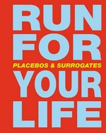 Urs Lüthi: Run for your life: placebos & surrogates : [Lenbachhaus München 9.6. -27.8.2000, Swiss Institute New York 7. 9. - 21.10.2000