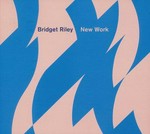 Bridget Riley - New work [this catalogue accompanies the exhibition "Bridget Riley - New work", at Museum Haus Esters and Kaiser Wilhelm Museum, Krefeld, 24 March - 18 August 2002]