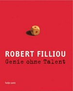 Robert Filliou: Genie ohne Talent [diese Publikation erscheint zur Ausstellung "Robert Filiou - Genie ohne Talent", Museum Kunst Palast, Düsseldorf, vom 26. Juli bis 9. November 2003, Museu d'Art Contemporani de Barcelona (MACBA), vom
