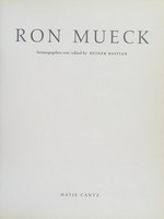 Ron Mueck [diese Publikation erscheint anlässlich der Ausstellung: "Ron Muck", Nationalgalerie im Hamburger Bahnhof, Museum für Gegenwart - Berlin 10. September bis 2. November 2003]
