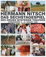 Hermann Nitsch: Das Sechstagespiel des Orgien Mysterien Theaters 1998 [Prinzendorf 3. - 9. August 1998]