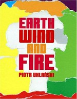 Piotr Uklanski - earth, wind, and fire [in conjunction with the exhibition of Piotr Uklanski at the Kunsthalle Basel (June 17 - August 22, 2004)]