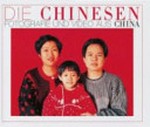 Die Chinesen: Fotografie und Video aus China : Kunstmuseum Wolfsburg : [diese Publikation erscheint anlässlich der Ausstellung "Die Chinesen: Fotografie und Video aus China", 9. Oktober 2004 bis 9. Januar 2005]