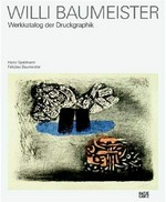 Willi Baumeister: Werkkatalog der Druckgraphik: diese Publikation erscheint am 31. August 2005 zum 50. Todestag des Künstlers