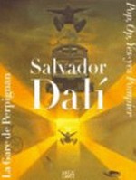 Salvador Dalí "La Gare de Perpignan" Pop, Op, Yes-yes, pompier : [Museum Ludwig, Köln, 18. März bis 25. Juni 2006]