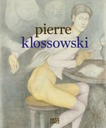 Pierre Klossowski [diese Publikation erscheint anlässlich der Ausstellung "Pierre Klossowski", Whitechapel Gallery, London, 20. September - 19. November 2006, Museum Ludwig, Köln, 21. Dezember 2006 - 18. März 2007, Centre Pompidou, Musée National d'Art Moderne, Paris, 2. April - 4. Juni 2007]