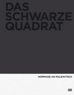 Das schwarze Quadrat: Hommage an Malewitsch : [die Publikation erscheint anlässlich der Ausstellung "Das schwarze Quadrat : Hommage an Malewitsch", vom 23. März bis 10. Juni 2007 in der Hamburger Kunsthalle]