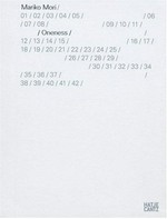 Mariko Mori: Oneness [this catalogue is published in conjunction with the exhibition "Mariko Mori: Oneness", Groninger Museum, Groningen, The Netherlands, April 29 - September 2, 2007, ARoS Aarhus Kunstmuseum, Aarhus, Denmark, October 4, 2007 - January 27, 2008]