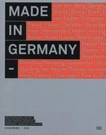 Made in Germany [diese Publikation erscheint anlässlich der Ausstellung "Made in Germany", 25. Mai - 26. August 2007, Kestnergesellschaft, Kunstverein Hannover, Sprengel Museum Hannover]