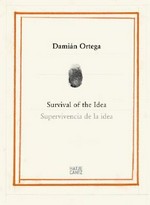 Damián Ortega - Survival of the idea, failure of the object: sketches and projects 1991-2007 = Damián Ortega - Supervivencia de la idea, fracaso del objeto