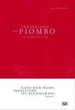 Sebastiano del Piombo: ein Venezianer in Rom