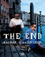 The end - Ragnar Kjartansson [this book is published in conjunction with the exhibition at the Pavilion of Iceland / La Biennale di Venezia, Venice, June 7 - November 22, 2009, Palazzo Michiel dal Brusà, Hafnarborg - The Hafnarfjördur Center of Culture and Fine Art, Iceland, January 30 - March 7, 2010]