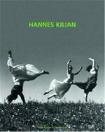 Hannes Kilian, 1909 - 1999 [diese Publikation erscheint anlässlich der Ausstellung "Hannes Kilian", Martin-Gropius-Bau, Berlin, 4. April bis 29. Juni 2009]