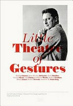 Little theatre of gestures [this catalogue is published in conjunction with the exhibition "Little theatre of gestures - Kutluğ Ataman, Isaac Mendes Belisario, Iñaki Bonillas, Gerard Byrne, Jay Chung & Q Takeki Maeda, Rodney Graham, Hilary Lloyd, Kirsten Pieroth, Susanne M. Winterling", Kunstmuseum Basel, Museum für Gegenwartskunst, May 16 - August 15, 2009, Malmö Konsthall, October 10, 2009 - January 10, 2010]