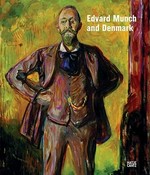 Edvard Munch and Denmark [this catalogue is published in conjunction with the exhibition "Edvard Munch and Denmark", Ordrupgaard, Copenhagen, September 4 - December 6, 2009, Munch-Museet, Oslo, January 21 - April 18, 2010]