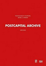 Postcapital archive (1989 - 2001) [diese Publikation erscheint anlässlich der Ausstellung "Postcapital archive (1989 - 2001)", Württembergischer Kunstverein Stuttgart, 22. November 2008 - 18. Januar 2009]