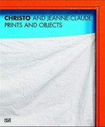Christo und Jeanne-Claude: Prints and objects: catalogue raisonné
