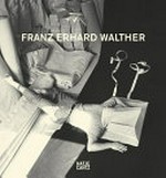 Franz Erhard Walther [diese Publikation erscheint anlässlich der Ausstellung "Franz Erhard Walther", Hamburger Kunsthalle, 24. März - 23. Juni 2013]