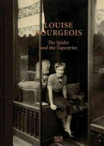 Louise Bourgeois: the spider and the tapestries : [this book is a reprint of a special limited edition published on the occasion of the exhibition "Louise Bourgeois, l'araignée et les tapisseries", Hauser & Wirth, Zürich, 15 june - 26 july 2014]