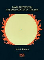 Pavel Pepperstein - the cold center of the sun: short stories