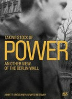 Inventarisierung der Macht: die Berliner Mauer aus anderer Sicht = Taking stock of power