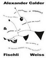 Alexander Calder & Fischli/Weiss Alexander Calder & Fischli/Weiss