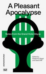 A pleasant apocalypse: notes from the Grand Hotel Abyss: steirischer herbst '19 reader