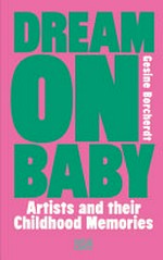Dream on baby: artists and their childhood memories