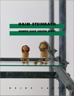 Haim Steinbach: north, east, south, west : [erschienen anläßlich der Ausstellung: Neuer Berliner Kunstverein, vom 12. Mai 2000 bis 25. Juni 2000 und Haus der Kunst, München, vom 8. September 2000 bis 19. November 2000]