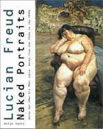 Lucian Freud, naked portraits: Werke der 40er bis 90er Jahre