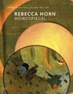 Rebecca Horn, Mondspiegel: ortsbezogene Installationen 1982 - 2005