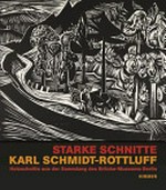 Starke Schnitte: Karl Schmidt-Rottluff, Holzschnitte aus der Sammlung des Brücke-Museums Berlin : [Brücke-Museum, 30. November 2013 bis 23. Februar 2014]