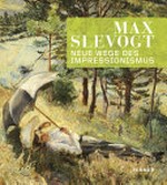 Max Slevogt: neue Wege des Impressionismus