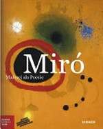 Miró - Malerei als Poesie: Bucerius Kunst Forum, Hamburg, 31. Januar bis 25. Mai 2015, Kunstsammlung Nordrhein-Westfalen, Düsseldorf, 13. Juni bis 27. September 2015