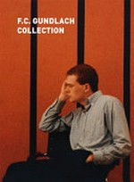 F. C. Gundlach collection [dieser Katalog erscheint anlässlich der Ausstellung "Sammlung F. C. Gundlach, 'Das Medium der Fotografie ist berechtigt, Denkanstöße zu geben'", 19. Juni - 14. August 2015, Contemporary Fine Arts, Berlin]