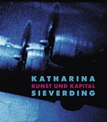 Katharina Sieverding - Kunst und Kapital