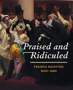 Praised and ridiculed: French painting 1820-1880