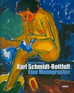 Karl Schmidt-Rottluff: eine Monographie