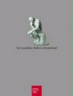 Vor 100 Jahren, Rodin in Deutschland: eine Ausstellung des Bucerius Kunst Forums und der Skulpturensammlung, Staatliche Kunstsammlungen Dresden, in Zusammenarbeit mit dem Musée Rodin, Paris, Bucerius Kunst-Forum 18. Februar bis 25. Mai 2006, Skulpturensammlung, Staatliche Kunstsammlungen Dresden, 10. Juni bis 13. August 2006