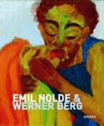 Emil Nolde & Werner Berg [Katalogbuch zur Ausstellung "Emil Nolde und Werner Berg" in der Werner Berg Galerie in der Stadt Bleiburg, 21. Mai bis 15. Oktober 2006 anlässlich des 50. Todestages von Emil Nolde und des 25. Todestages von Werner Berg]