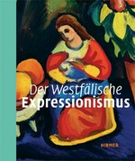 Der westfälische Expressionismus [die Publikation begleitet die Ausstellung "Der westfälische Expressionismus" in der Kunsthalle Bielefeld vom 31.10.2010 bis 20.2.1011]