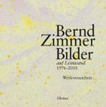 Bernd Zimmer - Bilder auf Leinwand: Werkverzeichnis 1976 - 2010