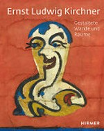 Die ausgeführten Aufträge für Wand- und Raumgestaltungen von Ernst Ludwig Kirchner: Monographie mit Werkverzeichnis