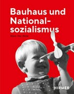 Bauhaus und Nationalsozialismus: Katalog zur Ausstellung im Museum Neues Weimar, Bauhaus-Museum Weimar und Schiller-Museum Bauhaus und Nationalsozialismus: Katalog zur Ausstellung im Museum Neues Weimar, Bauhaus-Museum Weimar und Schiller-Museum