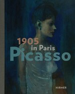 Picasso 1905 in Paris [die Publikation begleitet die Ausstellung "Picasso 1905 in Paris" in der Kunsthalle Bielefeld vom 25. September 2011 bis zum 15. Januar 2012]