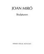 Joan Miró: Skulpturen [Kunsthalle der Hypo-Kulturstiftung München, 7. April bis 17. Juni 1990]