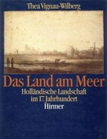 Das Land am Meer: holländische Landschaft im 17. Jahrhundert : Staatliche Graphische Sammlung München, 12. Februar - 18. April 1993, Rheinisches Landesmuseum Bonn, 6. Mai - 4. Juli 1993