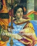 Wandmalerei der Frührenaissance in Italien: Bd. 2 Die Blütezeit 1470 - 1510 / mit Aufnahmen von Antonio Quattrone ... [et al.]